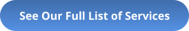 See Our Full List of Services